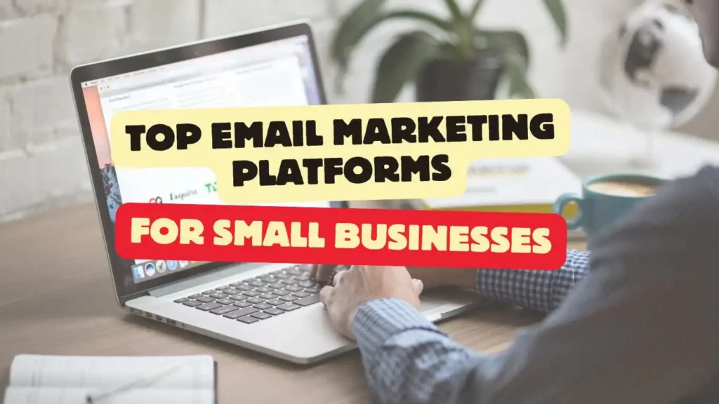 Best Email Marketing Platforms for Small Businesses