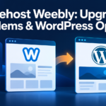 Bluehost Weebly: Upgrade Problems & WordPress Options
